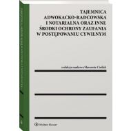 Tajemnica adwokacko-radcowska i notarialna oraz inne środki ochrony zaufania w postępowaniu cywilnym - 01561a01549ks.jpg