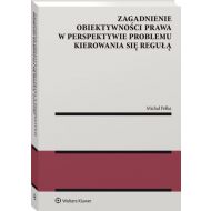 Zagadnienie obiektywności prawa w perspektywie problemu kierowania się regułą - 03107a01549ks.jpg