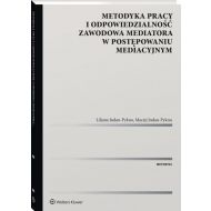 Metodyka pracy i odpowiedzialność zawodowa mediatora w postępowaniu mediacyjnym - 05603a01549ks.jpg