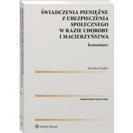 Świadczenia pieniężne z ubezpieczenia społecznego w razie choroby i macierzyństwa. Komentarz - 05823a01549ks.jpg