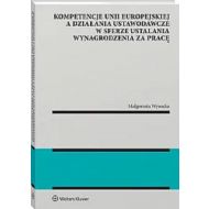 Kompetencje Unii Europejskiej a działania ustawodawcze w sferze ustalania wynagrodzenia za pracę - 06401b01549ks.jpg