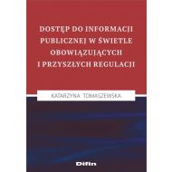 Dostęp do informacji publicznej w świetle obowiązujących i przyszłych regulacji - 12436101644ks.jpg