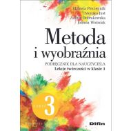 Metoda i wyobraźnia. Lekcje twórczości w klasie 3: Część 3 - 12869001644ks.jpg