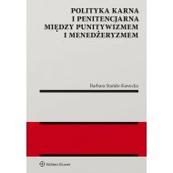 Polityka karna i penitencjarna między punitywizmem i menedżeryzmem - 12912101549ks.jpg