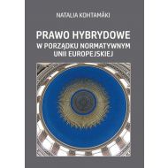 Prawo hybrydowe w porządku normatywnym Unii Europejskiej - 12942901970ks.jpg