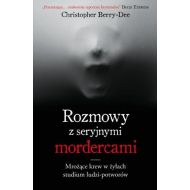 Rozmowy z seryjnymi mordercami: Mrożące krew w żyłach studium zwyrodnialców - 14095201041ks.jpg