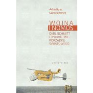 Wojna i nomos Carl Schmitt o problemie porządku światowego - 14183900175ks.jpg