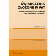 Świadczenia złożone w VAT: Zasady stosowania z przykładami nieprawidłowości i nadużyć - 14565201549ks.jpg