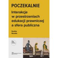 Poczekalnie: Interakcje w przestrzeniach edukacji prawniczej a sfera publiczna - 14644b01562ks.jpg