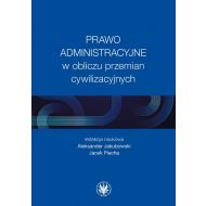 Prawo administracyjne w obliczu przemian cywilizacyjnych - 14693b01790ks.jpg