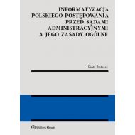 Informatyzacja polskiego postępowania przed sądami administracyjnymi a jego zasady ogólne - 15040001549ks.jpg