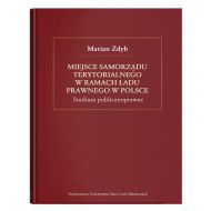 Miejsce samorządu terytorialnego w ramach ładu prawnego w Polsce.: Studium publicznoprawne - 15088300201ks.jpg