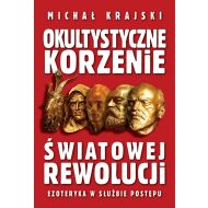 Okultystyczne korzenie światowej rewolucji: Ezoteryka w służbie postępu - 15513101646ks.jpg