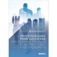 Przestrzeganie praw człowieka w budowaniu przewagi konkurencyjnej przedsiębiorstw - 15584301644ks.jpg