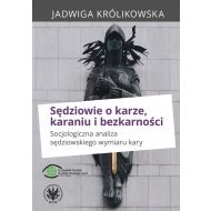 Sędziowie o karze, karaniu i bezkarności.: Socjologiczna analiza sędziowskiego wymiaru kary - 16162401790ks.jpg