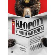 Kłopoty z niedźwiedziem: Rosja w niemieckim, austriackim i szwajcarskim dyskursie medialnym od XIX do XXI wieku - 16201201475ks.jpg