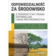 Odpowiedzialność za środowisko z perspektywy prawa, kryminologii i nauk przyrodniczych - 16261901644ks.jpg