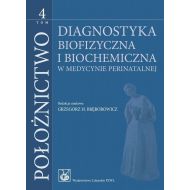 Położnictwo Tom 4: Diagnostyka biofizyczna i biochemiczna w medycynie perinatalnej - 16782600218ks.jpg