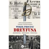 Wokół procesu Dreyfusa: Jednostka – Ideologia – Polityka - 16986602843ks.jpg