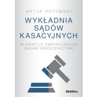 Wykładnia sądów kasacyjnych w świetle empirycznych badań orzecznictwa - 17052501644ks.jpg