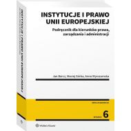 Instytucje i prawo Unii Europejskiej: Podręcznik dla kierunków prawa, zarządzania i administracji - 17464601549ks.jpg