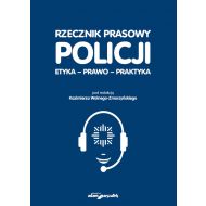 Rzecznik prasowy Policji Etyka, prawo, praktyka - 17565701499ks.jpg