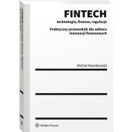 FINTECH Technologia finanse regulacje: Praktyczny przewodnik dla sektora innowacji finansowych - 17686801549ks.jpg