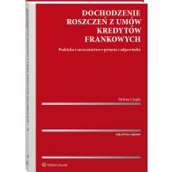 Dochodzenie roszczeń z umów kredytów frankowych: Praktyka, orzecznictwo, pytania i odpowiedzi - 18356601549ks.jpg