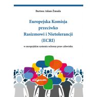 Europejska Komisja przeciwko Rasizmowi i Nietolerancji (ECRI) w europejskim systemie ochrony praw człowieka - 18957901499ks.jpg