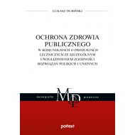 Ochrona zdrowia publicznego w komunikatach o produktach leczniczych ze szczególnym uwzględnieniem zgodności rozwiązań polskich i unijnych - 19238401597ks.jpg