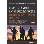 Bezpieczeństwo antyterrorystyczne budynków użyteczności publicznej Tom 1: Terroryzm, strategie zwalczania, edukacja antyterrorystyczna - 19517701644ks.jpg