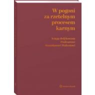 W pogoni za rzetelnym procesem karnym Księga dedykowana Profesorowi Stanisławowi Waltosiowi - 20021a01549ks.jpg