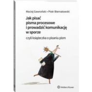 Jak pisać pisma procesowe i prowadzić komunikację w sporze. Czyli książeczka o pisaniu pism - 21254a01549ks.jpg