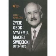 życie obok systemu. Maciej Święcicki (1913-1971) - 22092a02894ks.jpg