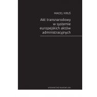 Akt transnarodowy w systemie europejskich aktów administracyjnych - 22630902750ks.jpg