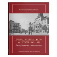 Zarząd miasta Lublina w latach 1915-1939. Zasady organizacji i funkcjonowania - 23032100201ks.jpg