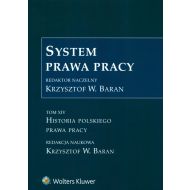 System prawa pracy Tom 14 Historia polskiego prawa pracy - 23540001549ks.jpg