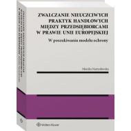 Zwalczanie nieuczciwych praktyk handlowych między przedsiębiorcami w prawie Unii Europejskiej - 24337a01549ks.jpg