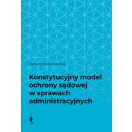 Konstytucyjny model ochrony sądowej w sprawach administracyjnych - 24750b01473ks.jpg