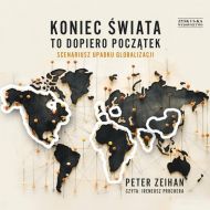 Koniec świata to dopiero początek Scenariusz upadku globalizacji - 29215b02385cd.jpg