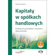 Kapitały w spółkach handlowych Praktyczny poradnik z wzorami dokumentów (z suplementem elektroniczn: PGK1544E - 29994b02387ks.jpg