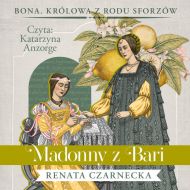 Madonny z Bari Bona Królowa z rodu Sforzów Tom 2 - 32117b05274cd.jpg