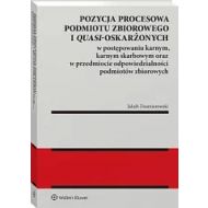 Pozycja procesowa podmiotu zbiorowego i quasi-oskarżonych: w postępowaniu karnym, karnym skarbowym - 32358b01549ks.jpg