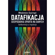 Datafikacja. Gospodarka oparta na danych: konkurencja a regulacja - 34447a01597ks.jpg