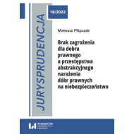 Jurysprudencja 18/2022. Brak zagrożenia dla dobra prawnego a przestępstwa abstrakcyjnego narażenia - 34538a01475ks.jpg