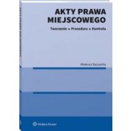 Akty prawa miejscowego Tworzenie procedura i kontrola - 35555a01549ks.jpg