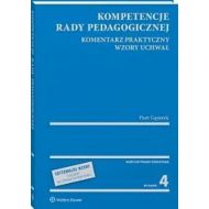 Kompetencje rady pedagogicznej: Komentarz praktyczny Wzory uchwał - 39684b01549ks.jpg