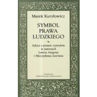 Symbol prawa ludzkiego Szkice o prawie rzymskim w utworach Louisa Aragona i Mieczysława Jastruna - 452826i.jpg