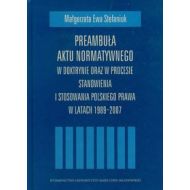 Preambuła aktu normatywnego: W doktrynie oraz w procesie stanowienia i stosowania polskiego prawa w latach 1989-2007 - 503639i.jpg