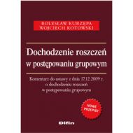 Dochodzenie roszczeń w postępowaniu grupowym: Komentarz do ustawy z dnia 17.12.2009 r. o dochodzeniu roszczeń w postępowaniu grupowym - 516377i.jpg